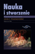 Nauka i stworzenie: poszukiwanie zrozumienia - John Polkinghorne