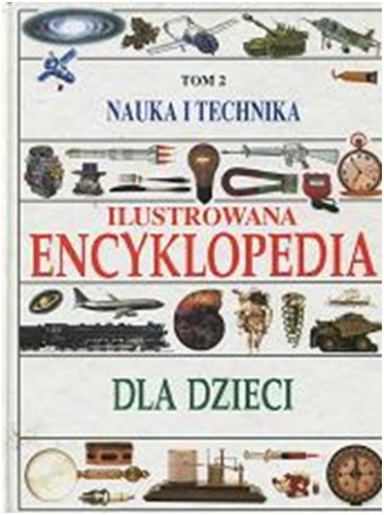 Nauka i technika. Ilustrowana encyklopedia dla dzieci - praca zbiorowa