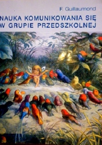 Nauka komunikowania się w grupie przedszkolnej - F. Guillaumond