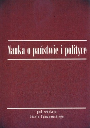 Nauka o państwie i polityce - Józef Tymanowski
