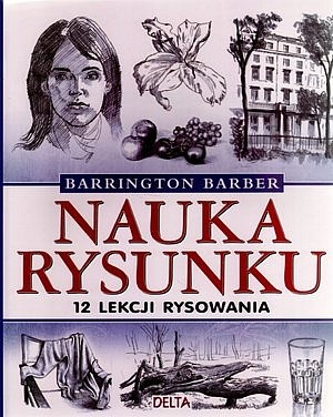Nauka rysunku. 12 lekcji rysowania - Barrington Barber