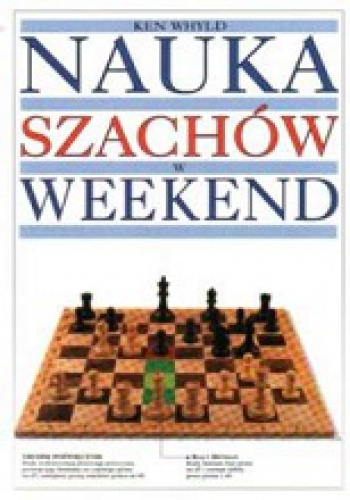 Nauka szachów w weekend - Ken Whyld