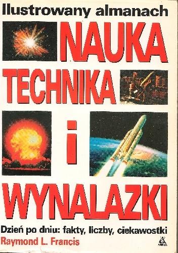 Nauka, technika i wynalazki. Ilustrowany almanach - Raymond L. Francis