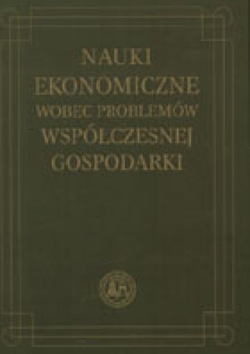 Nauki ekonomiczne wobec problemów współczesnej gospodarki - Jerzy Węcławski