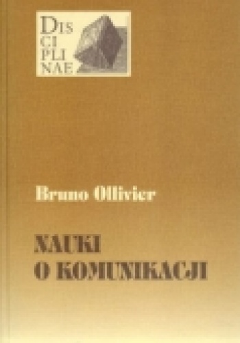 Nauki o Komunikacji. Teoria i praktyka - Bruno Ollivier
