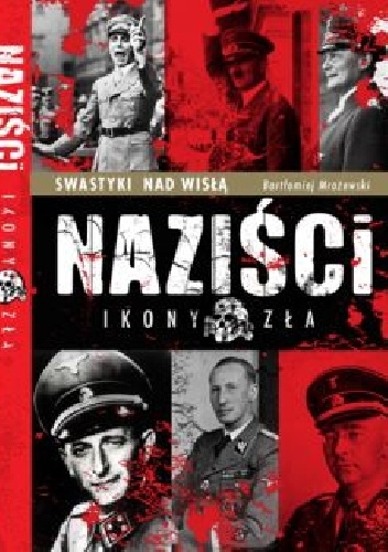Naziści. Ikony zła - Bartłomiej Mrożewski