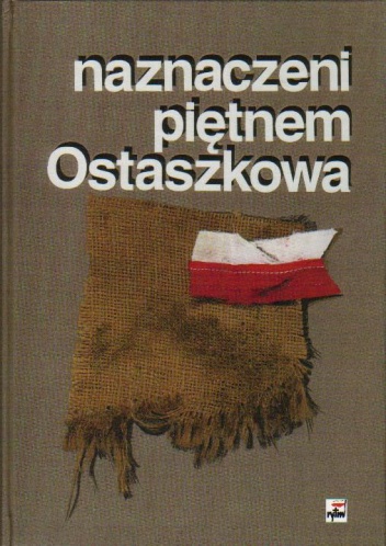Naznaczeni piętnem Ostaszkowa. Wykazy jeńców obozu ostaszkowskiego i ich rodzin - praca zbiorowa