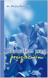 Nazwałem was przyjaciółmi - Alojzy Henel