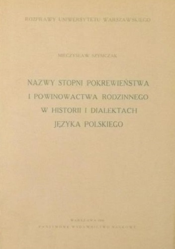 Nazwy stopni pokrewieństwa i powinowactwa rodzinnego w historii i dialektach języka polskiego - Mieczysław Szymczak