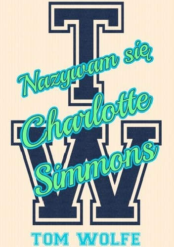 Nazywam się Charlotte Simmons - Tom Wolfe