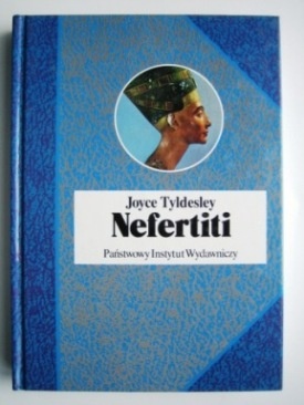 Nefertiti. Słoneczna królowa Egiptu - Joyce Ann Tyldesley