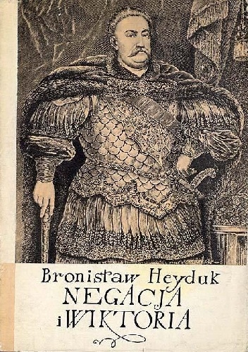 Negacja i wiktoria - Bronisław Heyduk