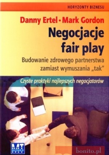Negocjacje fair play. Budowanie zdrowego partnerstwa zamiast wymuszania - Mark Gordon