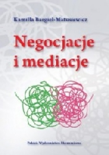 Negocjacje i mediacje - Kamila Bargiel - Matusiewicz