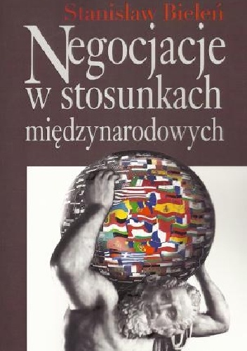 Negocjacje w stosunkach międzynarodowych - Stanisław Bieleń