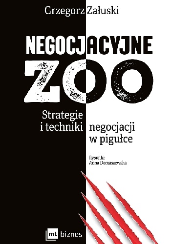 Negocjacyjne zoo. Strategie i techniki negocjacji w pigułce - Grzegorz Załuski