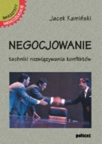 Negocjowanie. Techniki rozwiązywania konfliktów - Jacek Kamiński