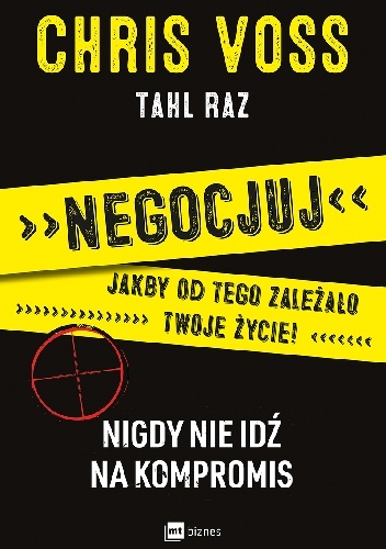 Negocjuj jakby od tego zależało twoje życie - Chris Voss