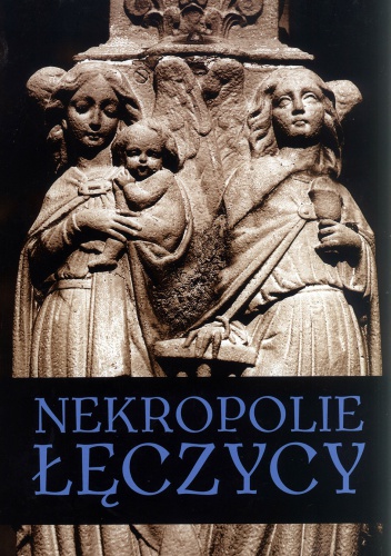 Nekropolie Łęczycy - piękno ukryte w detalu