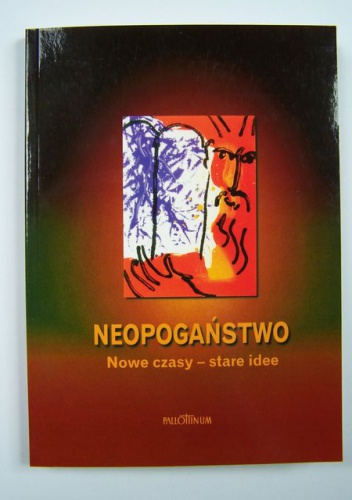 Neopogaństwo. Nowe czasy - stare idee. - Janusz Królikowski