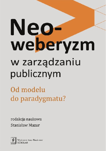 Neoweberyzm w zarządzaniu publicznym - Stanisław Mazur