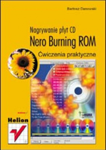 Nero Burning ROM. Nagrywanie płyt CD. Ćwiczenia praktyczne - Bartosz Danowski