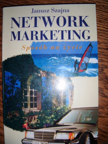 Network marketing. Sposób na życie - Janusz Szajna