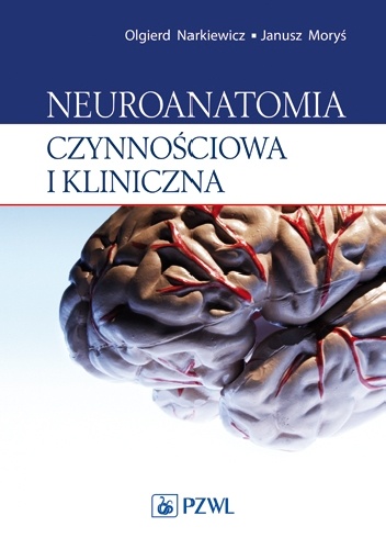 Neuroanatomia czynnościowa i kliniczna. Dodruk - Olgierd Narkiewicz, Janusz Moryś