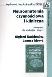 Neuroanatomia czynnościowa i kliniczna /Podręcznik dla studentów i lekarzy - Olgierd Narkiewicz, Janusz Moryś