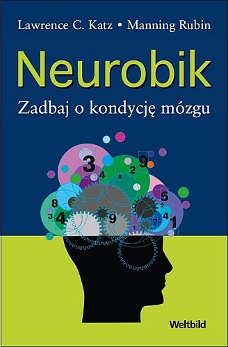 Neurobik Zadbaj o kondycję mózgu - Lawrence C. Katz, Manning Rubin