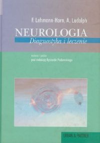 Neurologia. Diagnostyka i leczenie - Frank Lehmann-Horn, Alfred Ludolph
