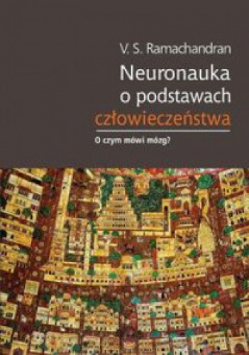Neuronauka o podstawach człowieczeństwa - Vilayanur Ramachandran