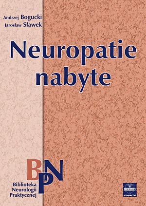 Neuropatie nabyte - Jarosław Sławek, Andrzej Bogucki