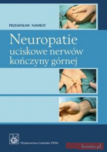 Neuropatie uciskowe nerwów kończyny górnej - Przemysław Nawrot