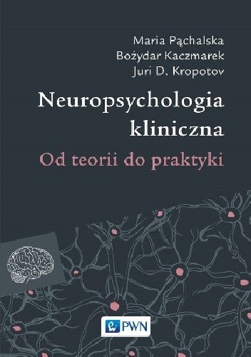 Neuropsychologia kliniczna. Od teorii do praktyki