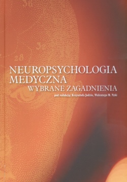 Neuropsychologia medyczna Wybrane zagadnienia - Krzysztof Jodzio, Walenty M. Nyka