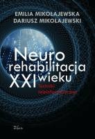 Neurorehabilitacja XXI wieku - Emilia Mikołajewska, Dariusz Mikołajewski