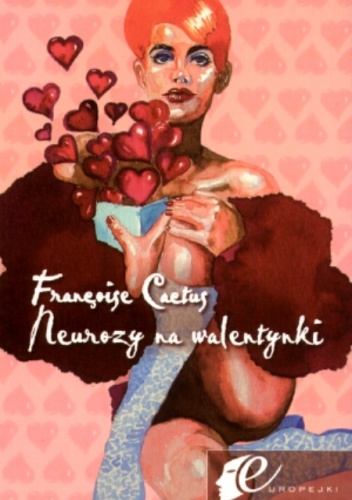 Neurozy na walentynki - Francoise Cactus