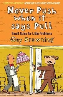 Never Push When It Says Pull: Small Rules For Little Problems - Guy Browning