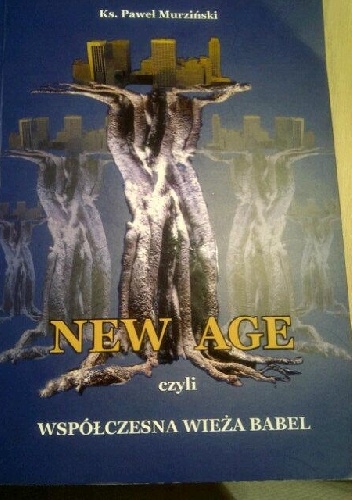 NEW AGE czyli współczesna wieża babel - Paweł Murziński