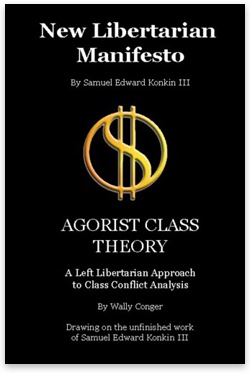 New Libertarian Manifesto and Agorist Class Theory - Samuel Edward Konkin III
