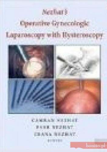 Nezhat's Operative Gynecologic Laparoscopy and Hysteroscopy - C. Nezhat