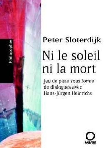 Ni le soleil ni la mort - Peter Sloterdijk