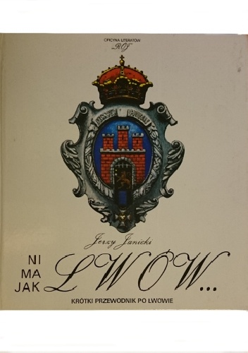 Ni ma jak Lwów. Krótki przewodnik po Lwowie - Jerzy Janicki
