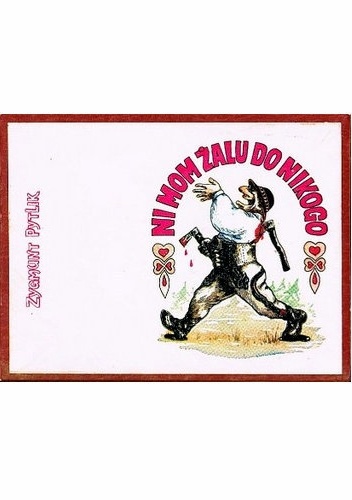 Ni mom żalu do nikogo - Zygmunt Pytlik