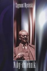 Niby-dziennik - Zygmunt Mycielski