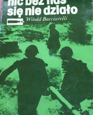 Nic bez nas się nie działo - Witold Bacciarelli