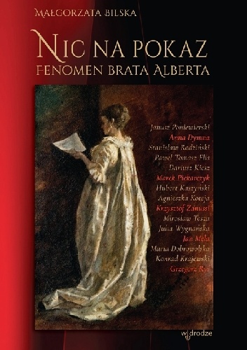 Nic na pokaz. Fenomen Brata Alberta - Małgorzata Bilska