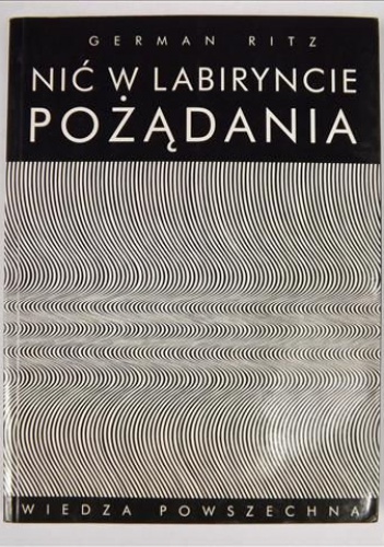 Nić w labiryncie pożądania: gender i płeć w literaturze polskiej od romantyzmu do postmodernizmu - German Ritz