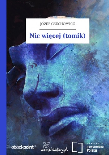 Nic więcej (tomik) - Józef Czechowicz